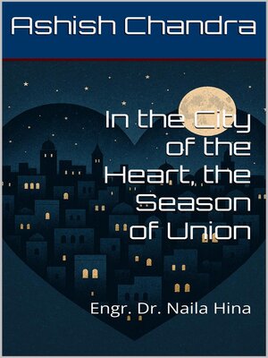 cover image of In the City of the Heart, the Season of Union